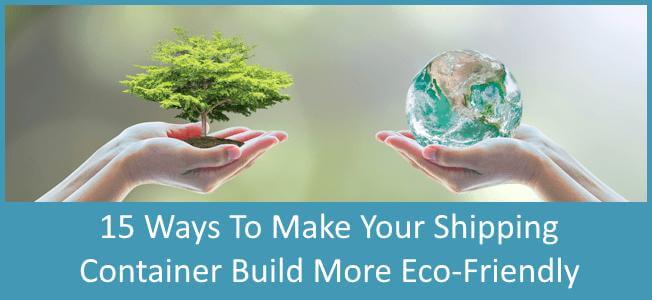 15-Ways-To-Make-Your-Shipping-Container-Home-More-Eco-Friendly-Blog-Cover