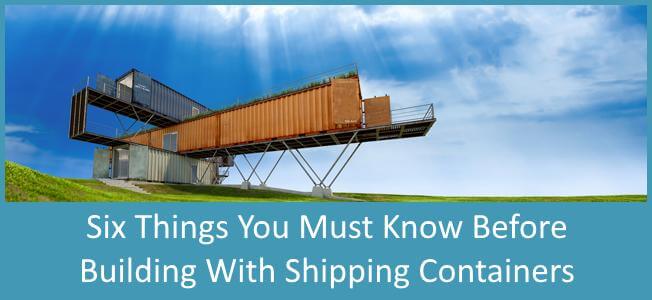 6 Things You Must Know Before Building a Shipping Container Home Blog Cover