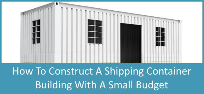 How To Build A Shipping Container Home With A Small Budget Blog Cover